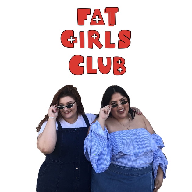 plus size podcasts- Fat Girls Club