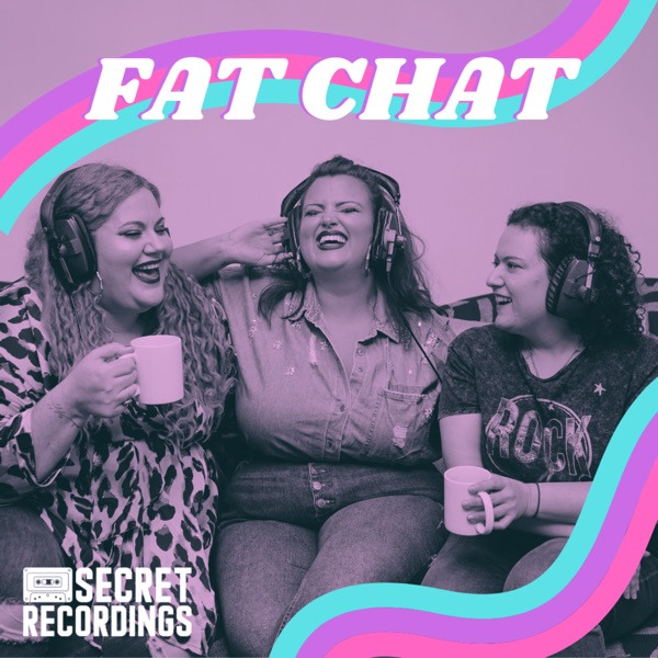 plus size podcasts- Fat Chat