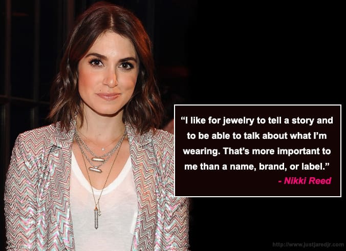 Nikki Reed Jewelry Quotes